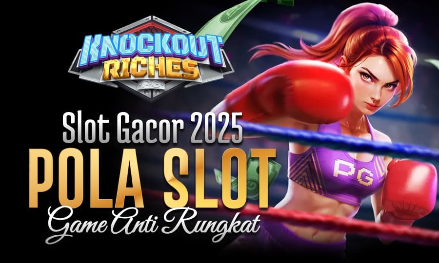 Knockout Riches Banyak Scatter: Slot Gacor 2025 dengan Pola Anti Rungkat