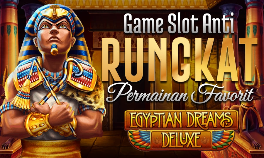 Egyptian Dreams Deluxe: Slot Anti Rungkat Favorit 2025