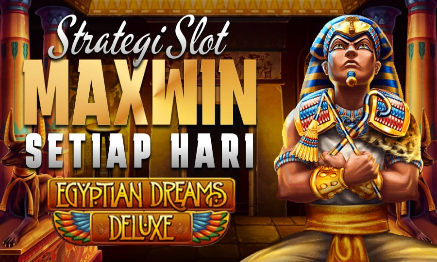Strategi Harian Main Slot Egyptian Dreams Deluxe